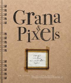 Ebook Grana & Pixels di Gaetano Mansi edito da Marte Editrice