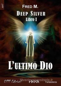 Ebook L'ultimo Dio di Fred M. edito da 0111 Edizioni