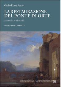 Ebook Giulio Rossi, 'Roscio', La restaurazione del ponte di Orte di Luca Burzelli edito da Edizioni Sette Città