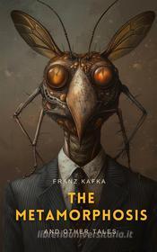 Ebook The Metamorphosis and Other Tales di Franz Kafka edito da Interactive Media