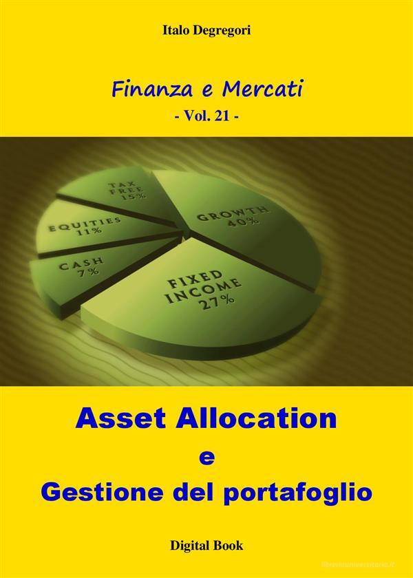 Ebook Asset Allocation e Gestione del portafoglio di Italo Degregori edito da Edizioni La Sfinge