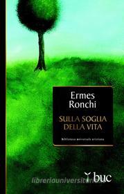 Ebook Sulla soglia della Vita di Ronchi Ermes edito da San Paolo Edizioni