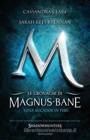 Ebook Le cronache di Magnus Bane - 1. Cosa accadde in Perù di Rees Brennan Sarah, Clare Cassandra edito da Mondadori