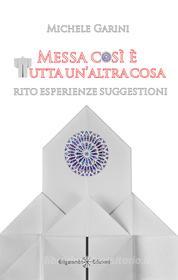Ebook Messa così è tutta un'altra cosa di Michele Garini edito da Gilgamesh Edizioni