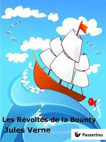Ebook Les Révoltés de la Bounty di Jules Verne edito da Passerino Editore