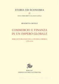 Ebook Commercio e finanza in un impero globale di Benedetta Crivelli edito da Edizioni di Storia e Letteratura