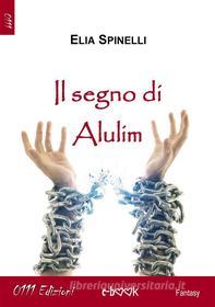 Ebook Il Segno di Alulim di Elia Spinelli edito da 0111 Edizioni
