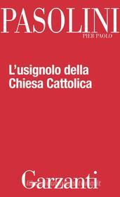 Ebook L' usignolo della Chiesa Cattolica di Pier Paolo Pasolini edito da Garzanti