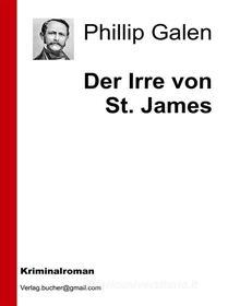 Ebook Der Irre von St.James di Philipp Galen edito da Philipp Galen