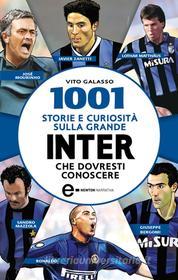 Ebook 1001 storie e curiosità sulla grande Inter che dovresti conoscere di Vito Galasso edito da Newton Compton Editori
