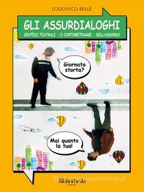 Ebook Gli Assurdialoghi di Lodovico Bellè edito da Bibliotheka Edizioni