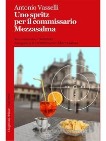 Ebook Uno spritz per il commissario Mezzasalma di Antonio Vasselli edito da Robin Edizioni
