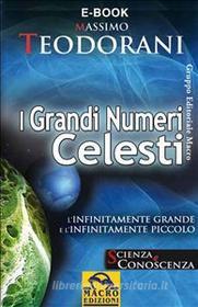 Ebook I Grandi Numeri Celesti di Teodorani Massimo edito da Gruppo Editoriale Macro
