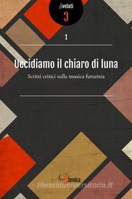 Ebook Uccidiamo il chiaro di luna di AA. VV. edito da NeoClassica