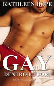 Ebook Gay: Dentro E Fuori di Kathleen Hope edito da Michael van der Voort