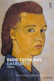 Ebook Charlotte di Foenkinos David edito da Mondadori