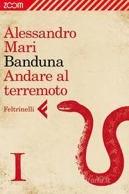 Ebook Banduna - 1. Andare al terremoto di Alessandro Mari edito da Zoom Feltrinelli