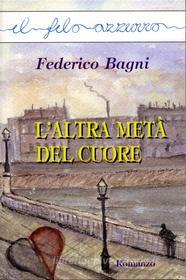 Ebook L&apos;altra metà del cuore di Federico Bagni edito da Marna