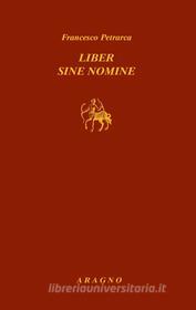 Ebook Liber sine nomine di Francesco Petrarca edito da Nino Aragno Editore