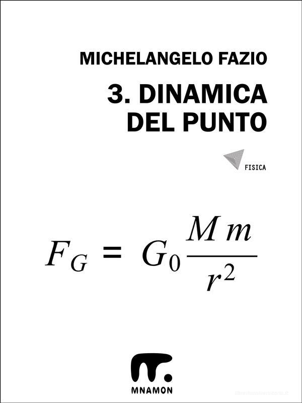 Ebook 3. Dinamica del punto di Michelangelo Fazio edito da Mnamon