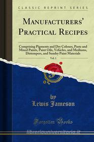 Ebook Manufacturers' Practical Recipes di Lewis Jameson edito da Forgotten Books