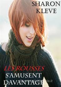 Ebook Les Rousses S'amusent Davantage di Sharon Kleve edito da Sharon Kleve