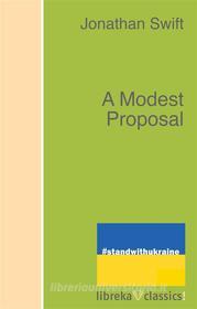 Ebook A Modest Proposal di Jonathan Swift edito da libreka classics