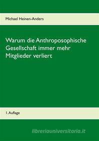 Ebook Warum die Anthroposophische Gesellschaft immer mehr Mitglieder verliert di Michael Heinen-Anders edito da Books on Demand