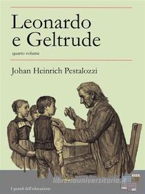 Ebook Leonardo e Geltrude - quarto volume di Johan Heinrich Pestalozzi edito da KKIEN Publ. Int.