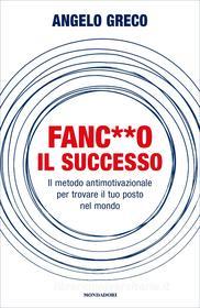 Ebook Fanc**o il successo di Greco Angelo edito da Mondadori
