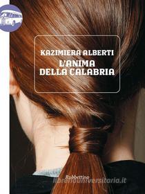 Ebook L'anima della Calabria di Kazimiera Alberti edito da Rubbettino Editore