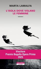 Libro Ebook L'isola dove volano le femmine di Marta Lamalfa di Neri Pozza