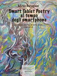Ebook Smart Tablet Poetry al tempo degli smartphone di Mirco Baragiani edito da Area51 Publishing