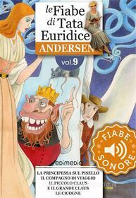 Ebook Fiabe Sonore Andersen 9 - La principessa sul pisello; Il compagno di viaggio; Il piccolo Claus e il grande Claus; Le cicogne di Hans Christian Andersen edito da Edimedia