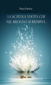 Ebook La scatola vuota che nel bisogno si riempiva di Patrizia Pinna edito da Youcanprint