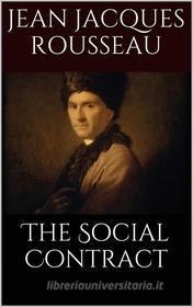 Ebook The Social Contract di Jean Jacques Rousseau edito da Books on Demand