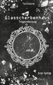Ebook Glasscherbenhaus di June Spring edito da Books on Demand