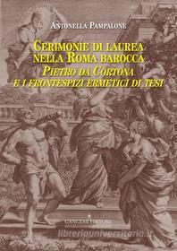 Ebook Cerimonie di laurea nella Roma barocca di Antonella Pampalone edito da Gangemi Editore