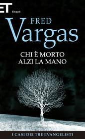 Ebook Chi è morto alzi la mano di Vargas Fred edito da Einaudi