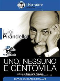 Ebook Uno, nessuno e centomila (Audio-eBook) di Luigi Pirandello edito da Il Narratore