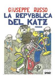 Ebook La repubblica del katz di Giuseppe Russo edito da Booksprint