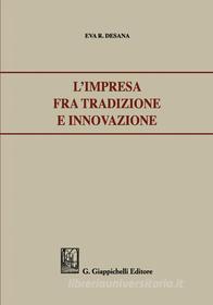 Ebook L' impresa fra tradizione e innovazione. di Eva Raffaella Desana edito da Giappichelli Editore