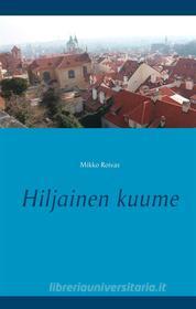 Ebook Hiljainen kuume di Mikko Roivas edito da Books on Demand
