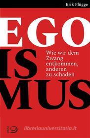 Ebook Egoismus di Erik Flügge edito da Verlag J.H.W. Dietz Nachf.