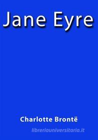 Ebook Jane Eyre di Charlotte Brontë edito da Charlotte Brontë