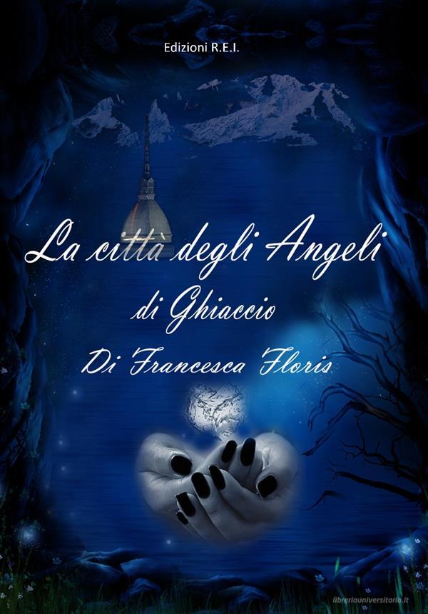 Ebook La città degli Angeli di Ghiaccio di Francesca Floris edito da Edizioni R.E.I.