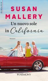 Ebook Un nuovo sole in California di Susan Mallery edito da HarperCollins Italia