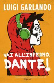Ebook Vai all'Inferno, Dante! di Garlando Luigi edito da Rizzoli