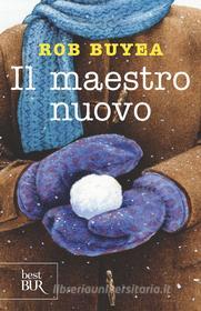 Ebook Il maestro nuovo di Buyea Rob edito da BUR