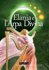 Ebook Elania e l'Arpa Divina di Eliana Elia edito da Booksprint
